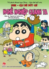 Tủ sách khoa học - Shin cậu bé bút chì - Nghề nghiệp quanh ta