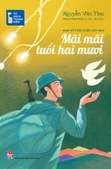 Mãi mãi tuổi hai mươi - Nhật ký thời chiến Việt Nam