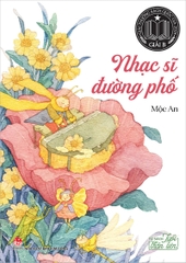 Tủ sách Tuổi thần tiên - Nhạc sĩ đường phố