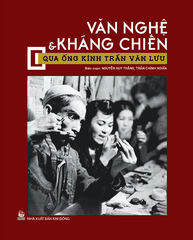 Văn nghệ & Kháng chiến qua ống kính Trần Văn Lưu