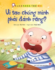 Bách khoa thư nhí - Vì sao chúng mình phải đánh răng?