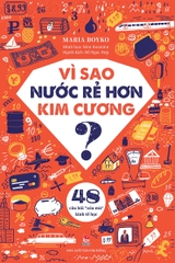 Vì sao nước rẻ hơn kim cương? – 48 câu hỏi “xóa mù” kinh tế học