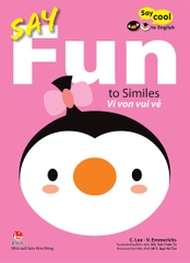 Say cool to English - Say Fun to Similes -  Ví von vui vẻ