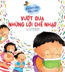 Không sao đâu con ! - Vượt qua những lời chế nhạo