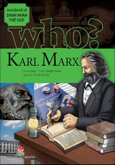 WHO? Chuyện kể về danh nhân thế giới - Karl Marx