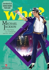 WHO? Chuyện kể về danh nhân thế giới - Michael Jackson