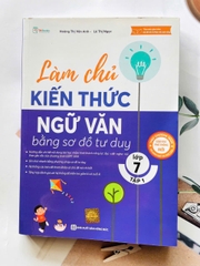 Làm chủ kiến thức ngữ văn lớp 7 tập 1