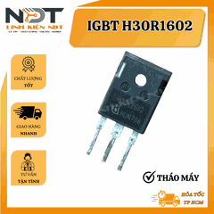 IGBT 30A 1600V H30R1602 Hàng Tháo Máy - Linh Kiện NDT