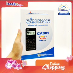 Cẩm Nang Sử Dụng Máy Tính Khoa Học Casio Fx-880BTG Thế Hệ Mới Lớp 6-12