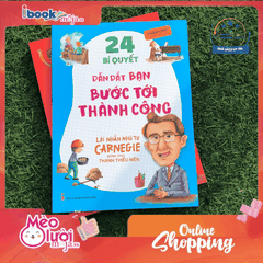 Lời Nhắn Nhủ Từ Carnegie Dành Cho Thanh Thiếu Niên - 24 Bí Quyết Dẫn Dắt Bạn Bước Tới Thành Công (Tái Bản)