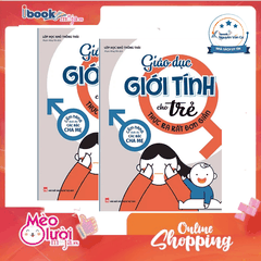 Giáo Dục Giới Tính Cho Trẻ Thực Ra Rất Đơn Giản