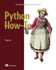 Python How-To – Sách ITBook nâng cấp kỹ năng lập trình | Sách công nghệ 63 kỹ thuật viết code Pythonic (2023) – Yong Cui