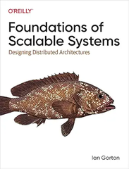 Foundations of Scalable Systems – Sách ITBook thiết kế hệ thống phân tán | Sách công nghệ Distributed Architectures & Scalability – Ian Gorton (2022)