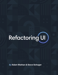 Refactoring UI (Adam Wathan, Steve Schoger)
