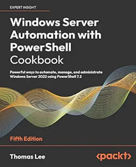 Windows Server Automation with PowerShell – Sách ITBook quản trị hệ thống | Sách công nghệ Windows Server 2022 & PowerShell 7.2 (2023) – Thomas Lee