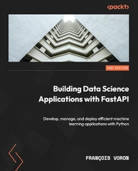 Building Data Science Applications with FastAPI – Sách ITBook lập trình Python & Machine Learning | Sách công nghệ chuyên sâu – François Voron (2023)