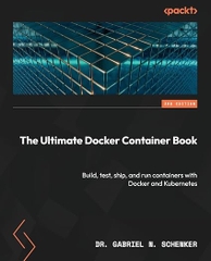 The Ultimate Docker Container Book – Sách ITBook container toàn tập | Sách công nghệ Docker & Kubernetes (2023) – Gabriel N. Schenker