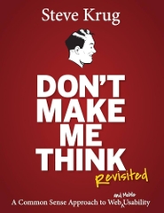 Dont Make Me Think, Revisited A Common Sense Approach to Web Usability 3rd Edition (Steve Krug)