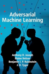 Adversarial Machine Learning – Sách ITBook bảo mật AI | Sách công nghệ Adversarial Attacks & Defense (2019) – Anthony D. Joseph & Blaine Nelson