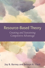 Resource-Based Theory _ Creating and Sustaining Competitive -- Jay B_ Barney, Delwyn N_ Clark -- First Edition, 2007 --
