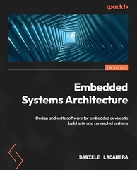 Embedded Systems Architecture – Sách ITBook kiến trúc hệ thống nhúng | Sách công nghệ Firmware & IoT Design – Daniele Lacamera (2nd Edition - 2023)