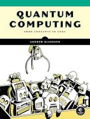 Quantum Computing: From Concepts to Code – Sách ITBook lập trình lượng tử | Sách công nghệ Qiskit, Cirq & Quantum Algorithms (2025) – Andrew Glassner