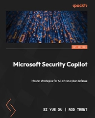 Microsoft Security Copilot – Sách ITBook phòng thủ an ninh mạng AI | Sách công nghệ AI-Driven Cyber Defense (2025) – Bi Yue Xu