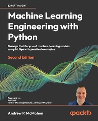 Machine Learning Engineering with Python – Sách ITBook MLOps thực chiến | Sách công nghệ AI Lifecycle Management (2nd Edition, 2023) – Andrew McMahon
