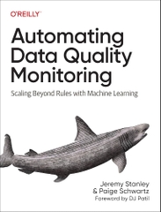 Automating Data Quality Monitoring – Sách ITBook Giám Sát Chất Lượng Dữ Liệu Bằng Machine Learning | 2024