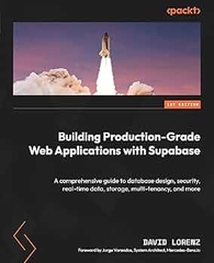 Building Production-Grade Web Applications with Supabase – Sách ITBook Full-stack | Sách công nghệ Supabase & PostgreSQL – David Lorenz (2024)