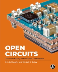 Open Circuits – Sách ITBook vẻ đẹp linh kiện điện tử | Sách công nghệ Electronic Components & Hardware (2023) – Eric Schlaepfer