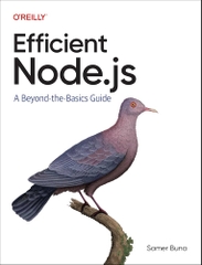 Efficient Node.js – Hướng dẫn nâng cao hiệu năng & best practices cho backend | Sách Node.js chuyên sâu – Samer Buna (2025)