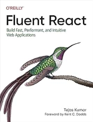 Fluent React Build Fast, Performant, and Intuitive Web Applications (Tejas Kumar)