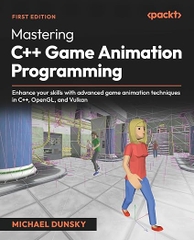 Mastering C++ Game Animation Programming – Sách ITBook lập trình hoạt ảnh game | Sách công nghệ C++, OpenGL & Vulkan Animation (2025) – Michael Dunsky