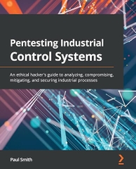 Pentesting Industrial Control Systems – Sách ITBook bảo mật hệ thống công nghiệp | Sách công nghệ OT Security & Ethical Hacking (2021) – Paul Smith