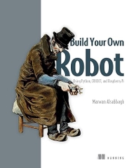 Build Your Own Robot – Sách ITBook Robotics & Raspberry Pi | Sách công nghệ lập trình Python thực chiến – Marwan Alsabbagh (2024)