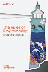 The Rules of Programming How to Write Better Code (Chris Zimmerman)