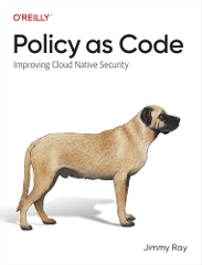 Policy as Code Improving Cloud Native Security (Jimmy Ray)