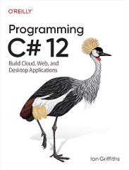 Programming C# 12 – Sách ITBook lập trình .NET toàn tập | Sách công nghệ Cloud, Web & Desktop App (2024) – Ian Griffiths
