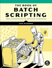 The Book of Batch Scripting – Sách ITBook tự động hóa Windows | Sách công nghệ Batch Scripting & Advanced Automation (2024) – Jack McLarney