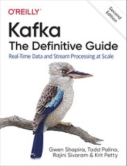 Kafka The Definitive Guide Real-Time Data and Stream Processing at Scale (Gwen Shapira, Todd Palino, Rajini Sivaram etc.)