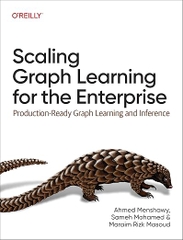Scaling Graph Learning for the Enterprise – Sách ITBook đồ thị học máy | Sách công nghệ GNNs & Graph Inference (2025) – Ahmed Menshawy
