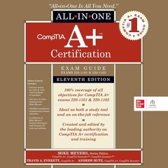 CompTIA A+ Certification All-in-One Exam Guide, Eleventh Edition (Exams 220-1101  220-1102) (Travis Everett, Andrew Hutz)