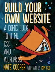 Build Your Own Website A Comic Guide to HTML, CSS and Wordpress (Nate Cooper)