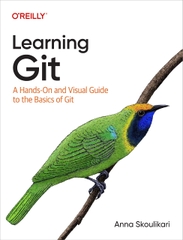 Learning Git A Hands-On and Visual Guide to the Basics of Git (Anna Skoulikari)