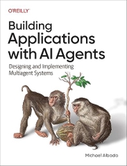 Building Applications with AI Agents – Sách ITBook hệ thống đa tác nhân | Sách công nghệ Multiagent Systems (2025) – Michael Albada