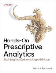 Hands-On Prescriptive Analytics – Sách ITBook phân tích đề xuất & tối ưu hóa | Sách công nghệ Decision Science với Python – Walter R. Paczkowski (2024)