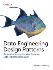 Data Engineering Design Patterns – Sách ITBook mẫu thiết kế dữ liệu | Sách công nghệ Data Engineering Recipes (2025) – Bartosz Konieczny