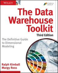 The Data Warehouse Toolkit, 3rd Edition The Definitive Guide to Dimensional Modeling (Ralph Kimball, Margy Ross)