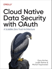 Cloud Native Data Security with OAuth – Sách ITBook Bảo mật Zero Trust | Sách công nghệ Cloud Security chuyên sâu – Gary Archer (2025)